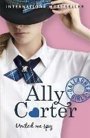 Gallagher Girls: United We Spy: Book 6 - Ally Carter - cover