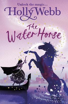 A Magical Venice story: The Water Horse: Book 1 - Holly Webb - cover