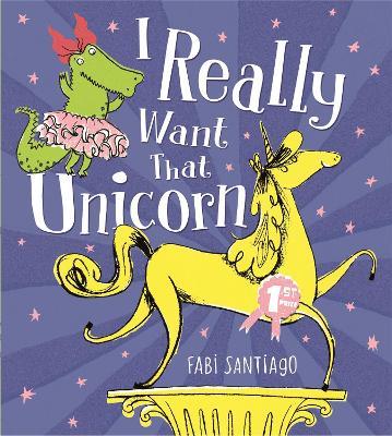 I Really Want That Unicorn - Fabi Santiago - cover