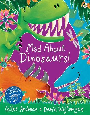 Mad About Dinosaurs! - Giles Andreae - cover