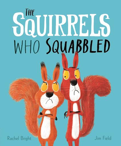 The Squirrels Who Squabbled - Rachel Bright,Jim Field - ebook