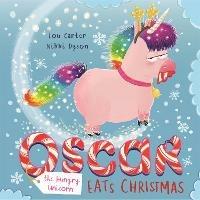 Oscar the Hungry Unicorn Eats Christmas - Lou Carter - cover
