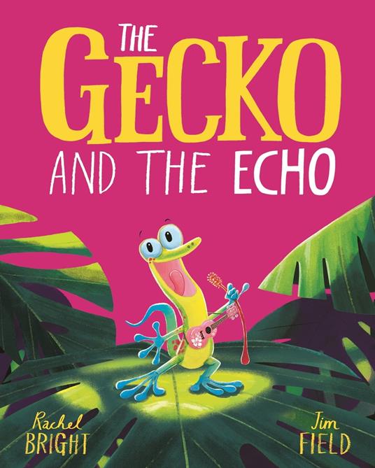 The Gecko and the Echo - Rachel Bright,Jim Field - ebook