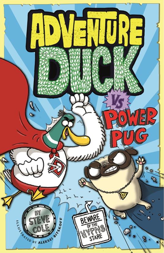 Adventure Duck vs Power Pug - Steve Cole,Aleksei Bitskoff - ebook