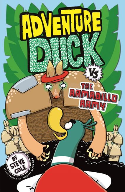 Adventure Duck vs the Armadillo Army - Steve Cole,Aleksei Bitskoff - ebook