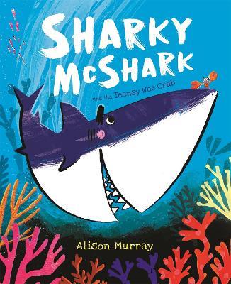 Sharky McShark and the Teensy Wee Crab - Alison Murray - cover