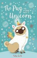 The Pug who wanted to be a Unicorn - Bella Swift - cover