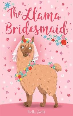 The Llama Bridesmaid - Bella Swift - cover