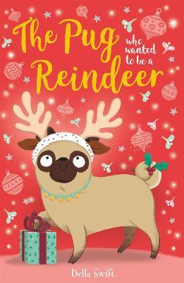 The Pug who wanted to be a Reindeer - Bella Swift - cover