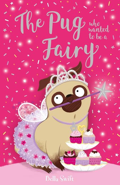 The Pug who wanted to be a Fairy - Bella Swift - ebook