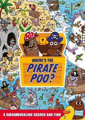 Where's the Pirate Poo?: A Swashbuckling Search and Find - Alex Hunter - cover