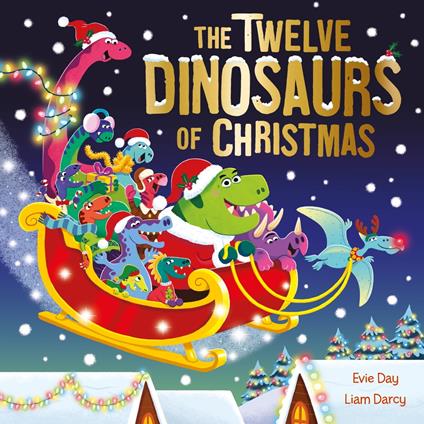 The Twelve Dinosaurs of Christmas - Evie Day,Liam D'arcy - ebook