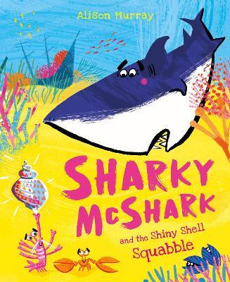 Sharky McShark and the Shiny Shell Squabble - Alison Murray - cover