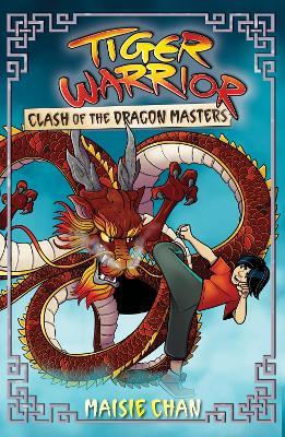 Tiger Warrior: Clash of the Dragon Masters: Book 6 - Maisie Chan - cover