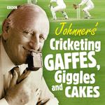 Johnners Cricketing Gaffes, Giggles And Cakes