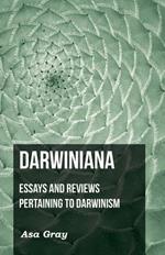 Darwiniana: Essays And Reviews Pertaining To Darwinism