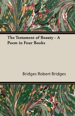 THE Testament of Beauty - A Poem in Four Books - ROBERT BRIDGES - cover