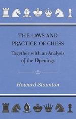 The Laws and Practice of Chess Together with an Analysis of the Openings