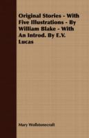 Original Stories - With Five Illustrations - By William Blake - With An Introd. By E.V. Lucas