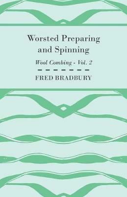 Worsted Preparing and Spinning - Wool Combing - Vol. 2 - Fred. Bradbury - cover