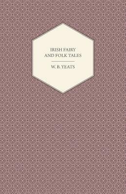 Irish Fairy And Folk Tales - W. B. Yeats - cover