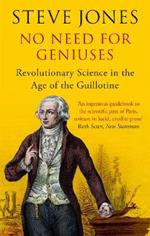 No Need for Geniuses: Revolutionary Science in the Age of the Guillotine