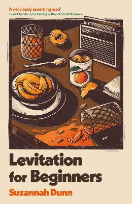 Levitation for Beginners: 'a deliciously unsettling read’ Clare Chambers, bestselling author of Small Pleasures - Suzannah Dunn - cover