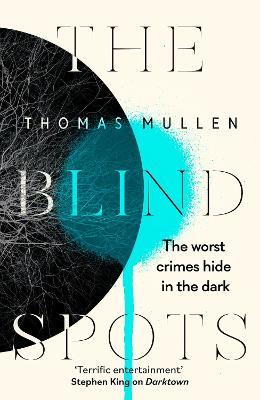 The Blind Spots: The highly inventive near-future detective mystery from the acclaimed author of Darktown - Thomas Mullen - cover