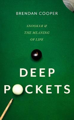 Deep Pockets: Snooker and the Meaning of Life - Brendan Cooper - cover