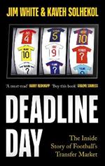 Deadline Day: The Inside Story of Football’s Transfer Market