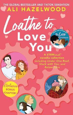Loathe To Love You: From the bestselling author of The Love Hypothesis - Ali Hazelwood - cover