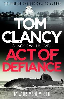 Tom Clancy Act of Defiance: The unmissable gasp-a-page Jack Ryan thriller - Jeffrey Wilson,Brian Andrews - cover