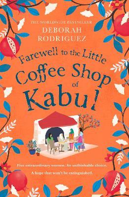 Farewell to The Little Coffee Shop of Kabul: from the internationally bestselling author of The Little Coffee Shop of Kabul - Deborah Rodriguez - cover