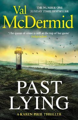 Past Lying: The twisty new Karen Pirie thriller, now a major ITV series - Val McDermid - cover