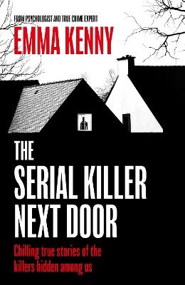 The Serial Killer Next Door - Emma Kenny - cover