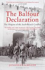 The Balfour Declaration: The Origins of the Arab-Israeli Conflict