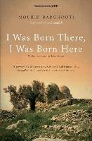 I Was Born There, I Was Born Here - Mourid Barghouti - cover