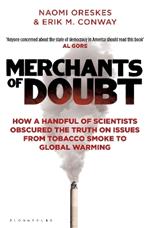 Merchants of Doubt: How a Handful of Scientists Obscured the Truth on Issues from Tobacco Smoke to Global Warming