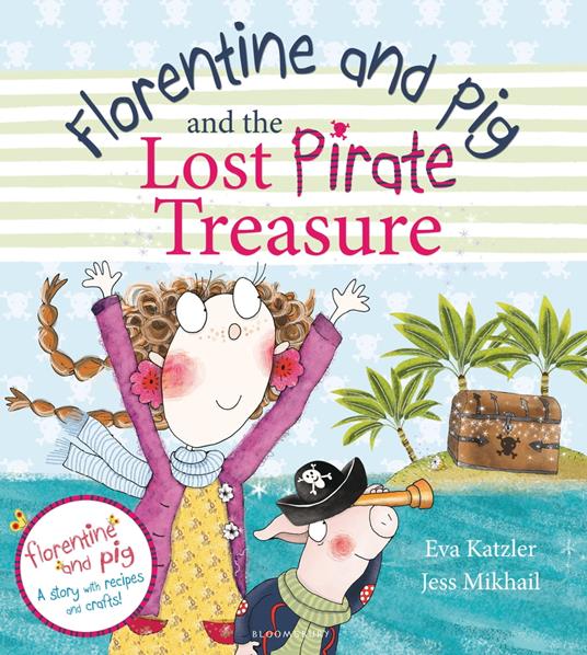 Florentine and Pig and the Lost Pirate Treasure - Eva Katzler,Jess Mikhail - ebook