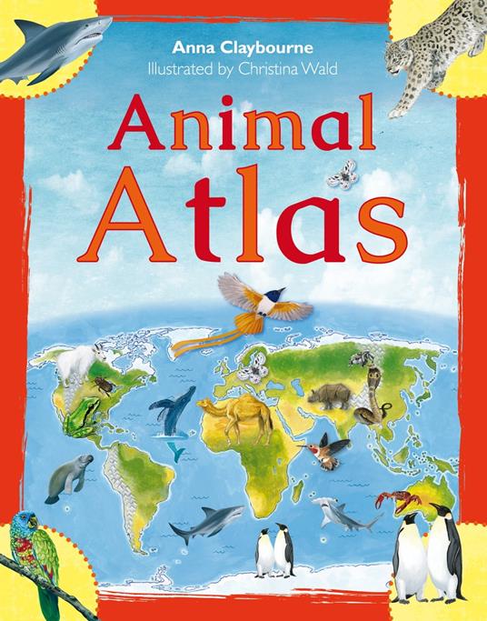 Animal Atlas - Anna Claybourne,Saskia Gwinn - ebook