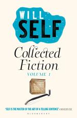 Will Self's Collected Fiction