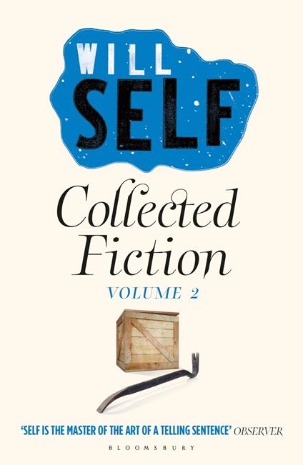 Will Self's Collected Fiction