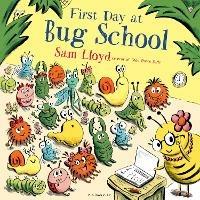First Day at Bug School - Sam Lloyd - cover