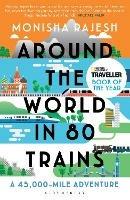 Around the World in 80 Trains: A 45,000-Mile Adventure - Monisha Rajesh - cover