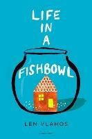 Life in a Fishbowl - Len Vlahos - cover