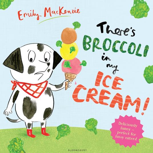 There’s Broccoli in my Ice Cream! - Emily MacKenzie - ebook