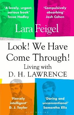 Look! We Have Come Through!: Living With D. H. Lawrence - Lara Feigel - cover