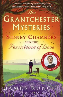 Sidney Chambers and The Persistence of Love: Grantchester Mysteries 6 - James Runcie - cover