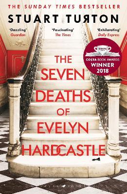 The Seven Deaths of Evelyn Hardcastle: The Sunday Times Bestseller and  Winner of the Costa First Novel Award - Stuart Turton - Libro in lingua  inglese - Bloomsbury Publishing PLC 