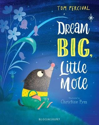 Dream Big, Little Mole - Tom Percival - cover
